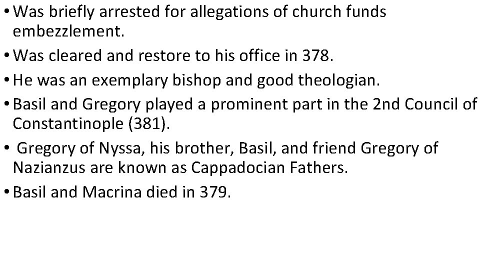  • Was briefly arrested for allegations of church funds embezzlement. • Was cleared