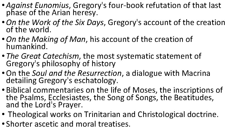  • Against Eunomius, Gregory's four-book refutation of that last phase of the Arian