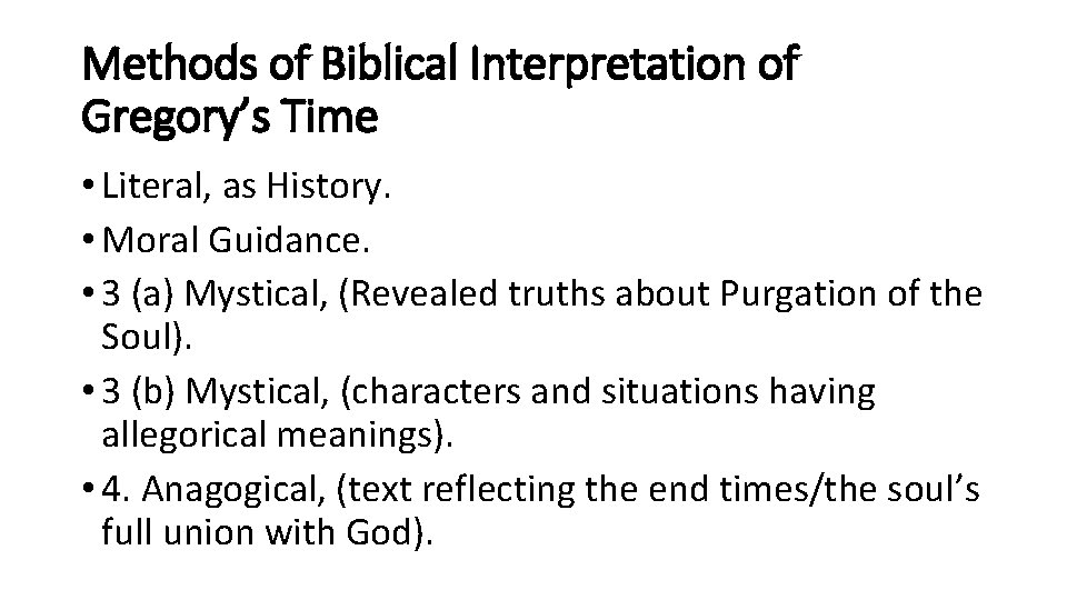 Methods of Biblical Interpretation of Gregory’s Time • Literal, as History. • Moral Guidance.