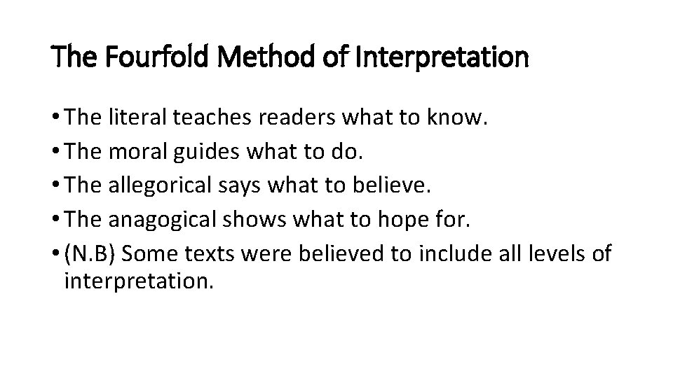 The Fourfold Method of Interpretation • The literal teaches readers what to know. •