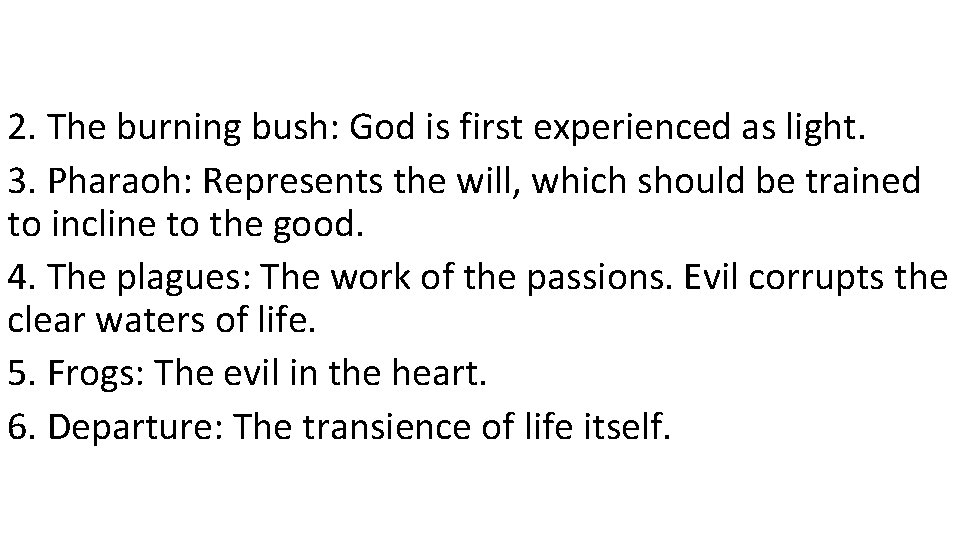2. The burning bush: God is first experienced as light. 3. Pharaoh: Represents the