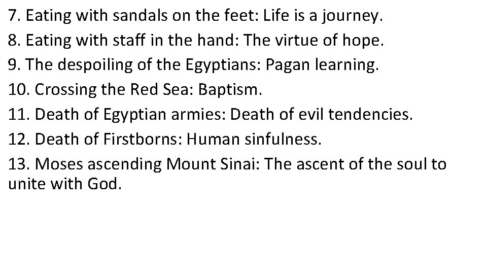 7. Eating with sandals on the feet: Life is a journey. 8. Eating with