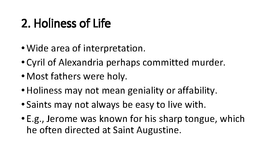 2. Holiness of Life • Wide area of interpretation. • Cyril of Alexandria perhaps