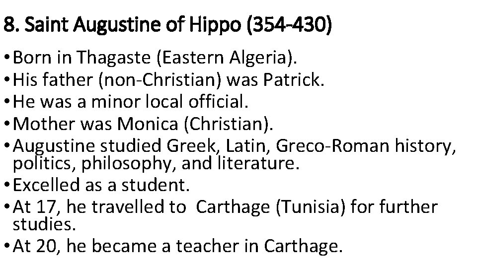 8. Saint Augustine of Hippo (354 -430) • Born in Thagaste (Eastern Algeria). •