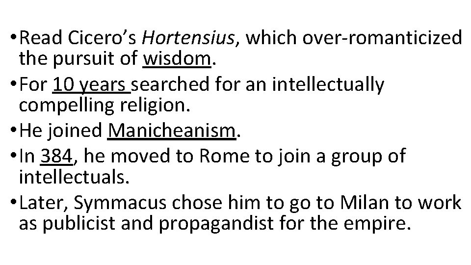  • Read Cicero’s Hortensius, which over-romanticized the pursuit of wisdom. • For 10