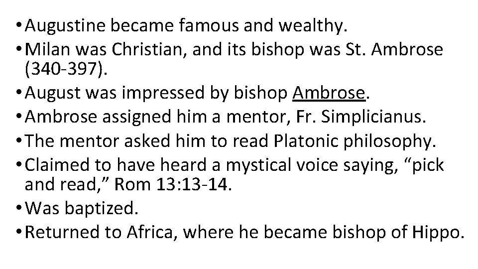  • Augustine became famous and wealthy. • Milan was Christian, and its bishop