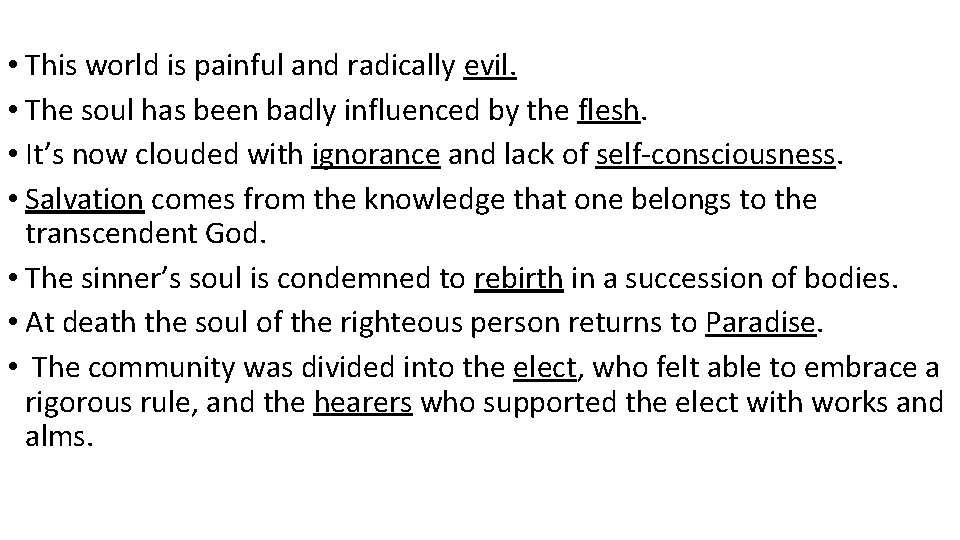  • This world is painful and radically evil. • The soul has been