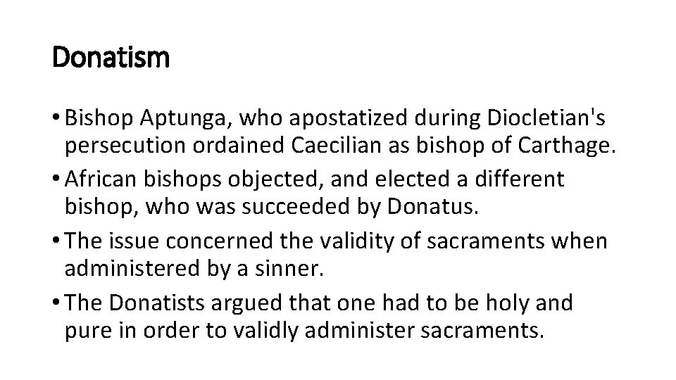 Donatism • Bishop Aptunga, who apostatized during Diocletian's persecution ordained Caecilian as bishop of