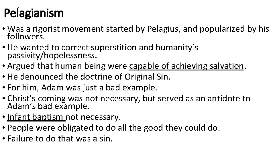 Pelagianism • Was a rigorist movement started by Pelagius, and popularized by his followers.