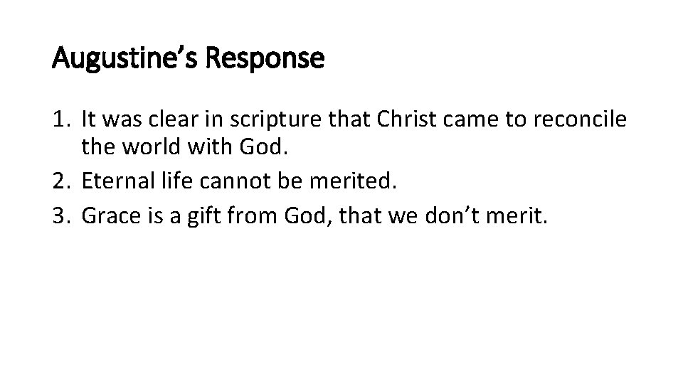 Augustine’s Response 1. It was clear in scripture that Christ came to reconcile the