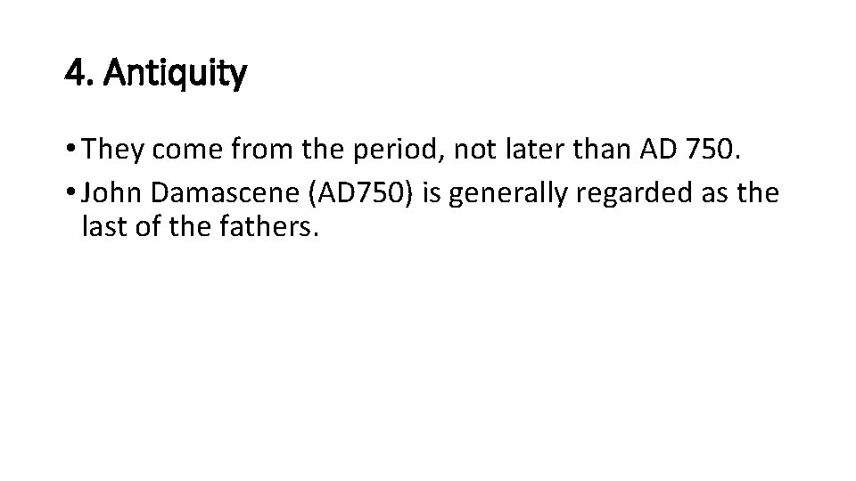 4. Antiquity • They come from the period, not later than AD 750. •