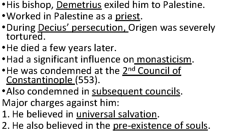  • His bishop, Demetrius exiled him to Palestine. • Worked in Palestine as