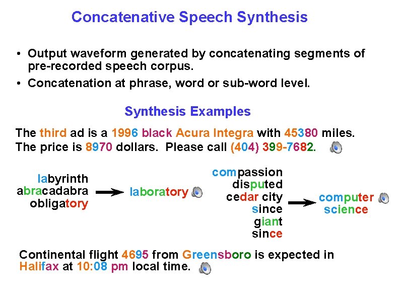 Concatenative Speech Synthesis • Output waveform generated by concatenating segments of pre-recorded speech corpus.