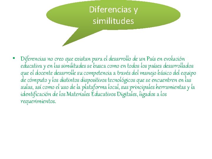 Diferencias y similitudes • Diferencias no creo que existan para el desarrollo de un