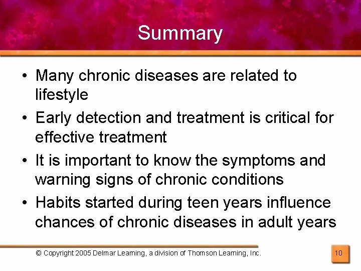Summary • Many chronic diseases are related to lifestyle • Early detection and treatment