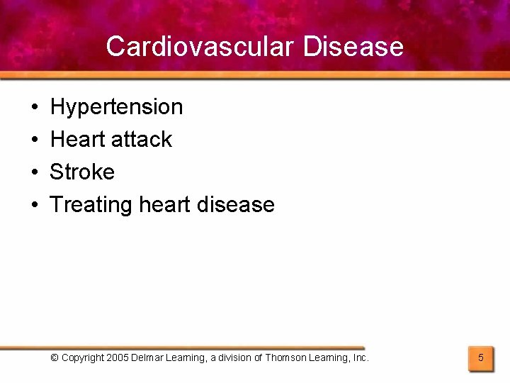 Cardiovascular Disease • • Hypertension Heart attack Stroke Treating heart disease © Copyright 2005