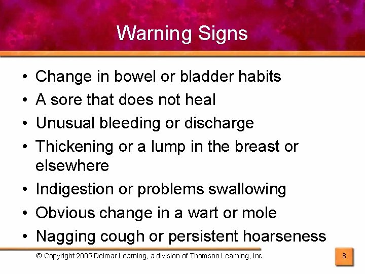 Warning Signs • • Change in bowel or bladder habits A sore that does