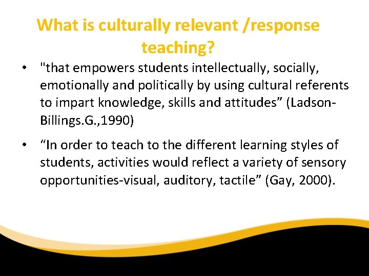 What is culturally relevant /response teaching? • "that empowers students intellectually, socially, emotionally and