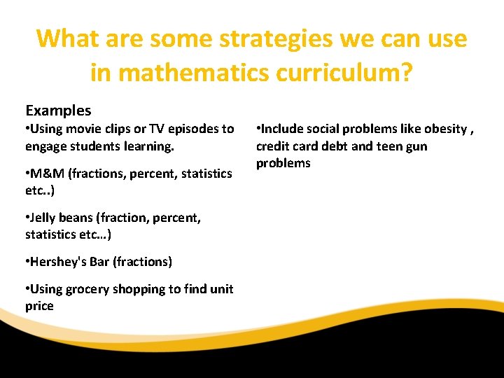 What are some strategies we can use in mathematics curriculum? Examples • Using movie