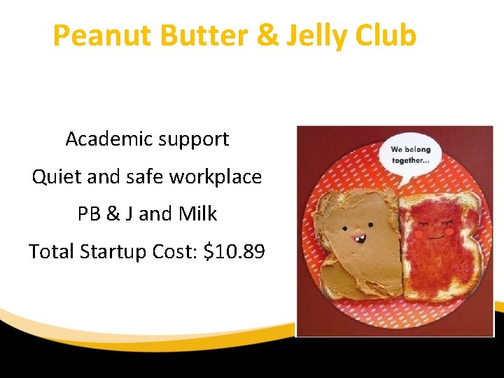 Peanut Butter & Jelly Club Academic support Quiet and safe workplace PB & J