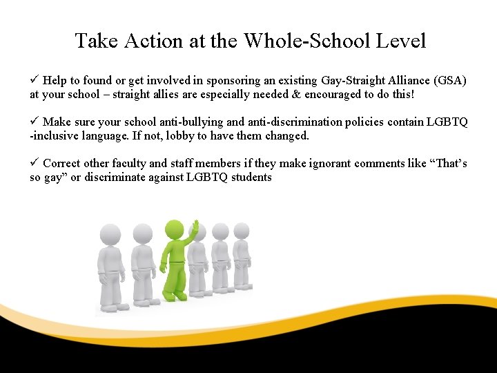 Take Action at the Whole-School Level ü Help to found or get involved in