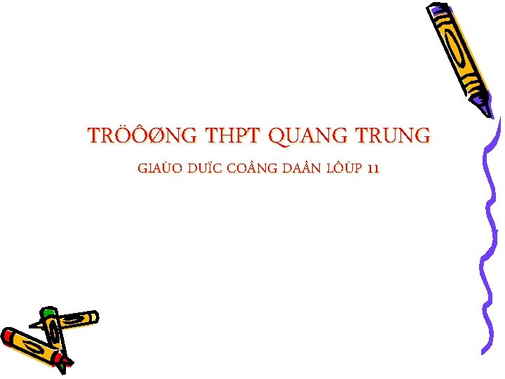 TRÖÔØNG THPT QUANG TRUNG GIAÙO DUÏC CO NG DA N LÔÙP 11 