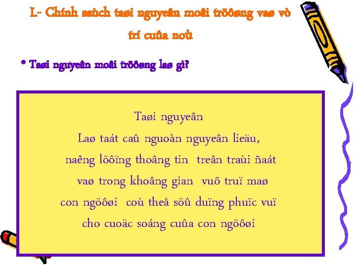 I. - Chính saùch taøi nguyeân moâi tröôøng vaø vò trí cuûa noù *