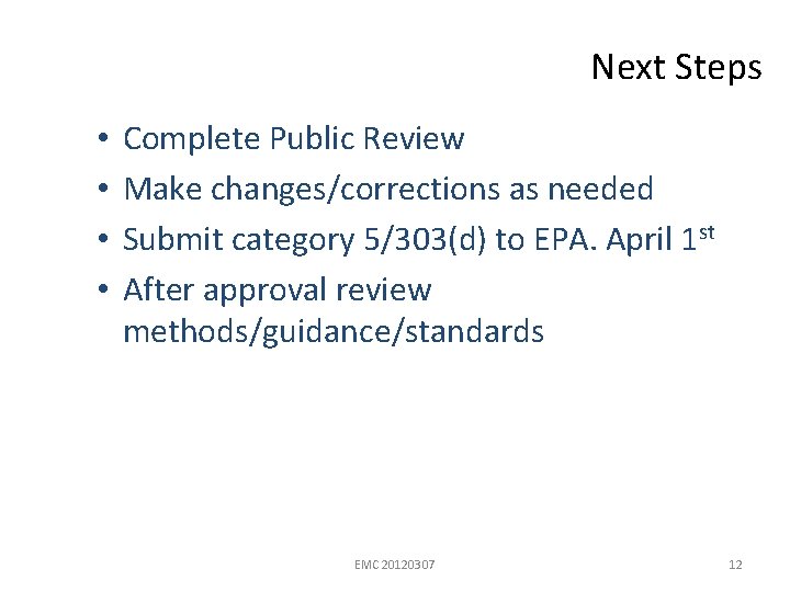 Next Steps • • Complete Public Review Make changes/corrections as needed Submit category 5/303(d)