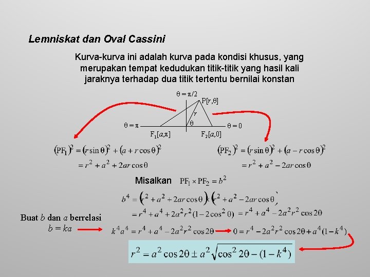 Lemniskat dan Oval Cassini Kurva-kurva ini adalah kurva pada kondisi khusus, yang merupakan tempat