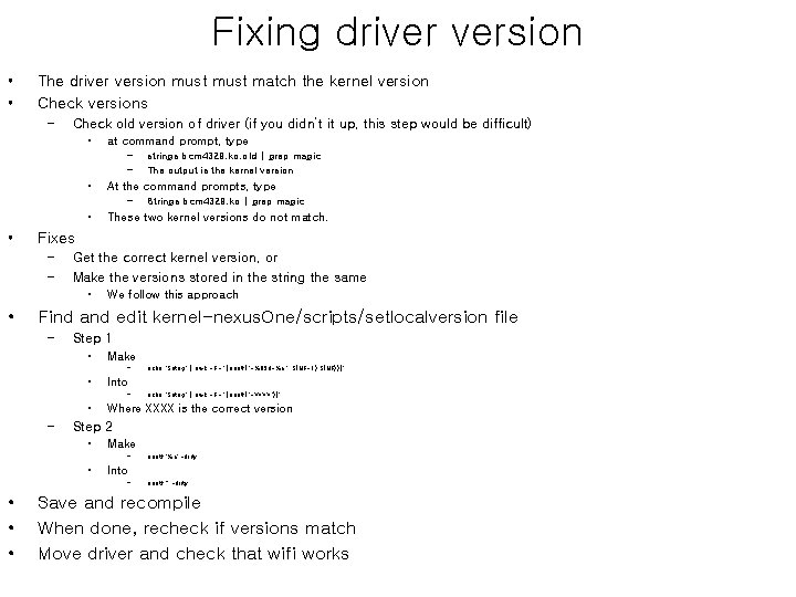 Fixing driver version • • The driver version must match the kernel version Check