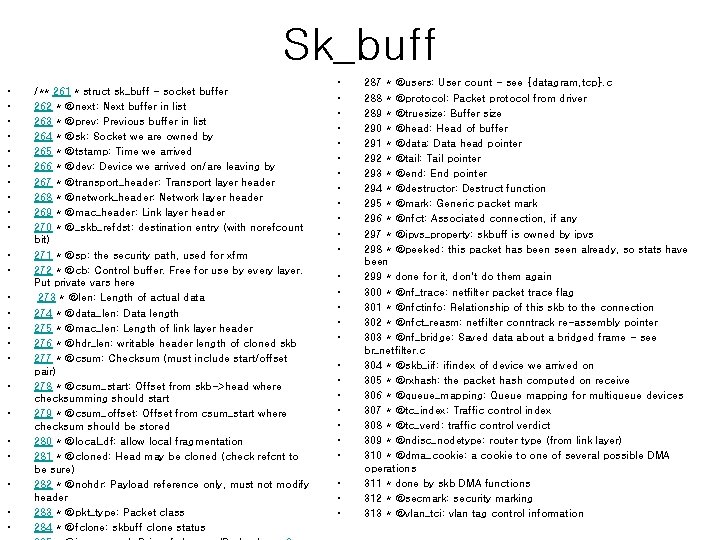 Sk_buff • • • • • • /** 261 * struct sk_buff - socket