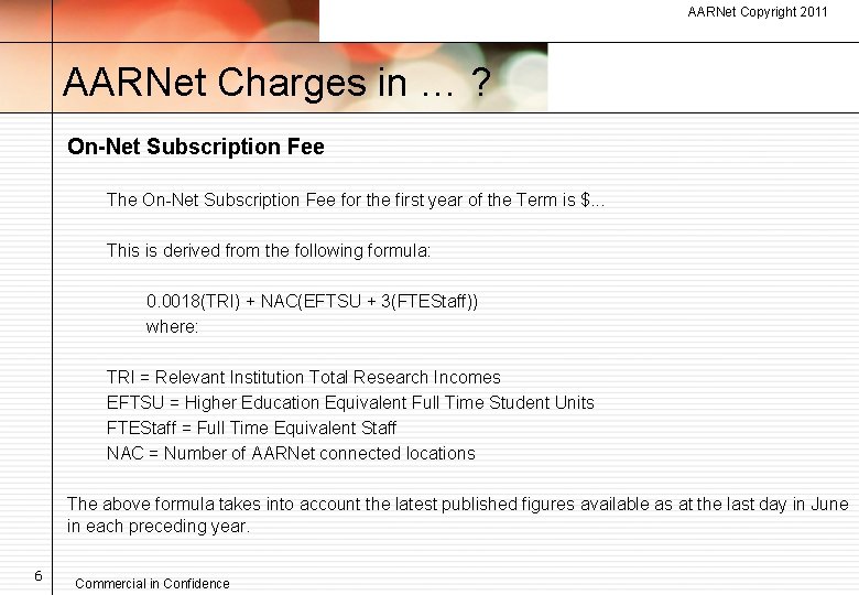 AARNet Copyright 2011 AARNet Charges in … ? On-Net Subscription Fee The On-Net Subscription