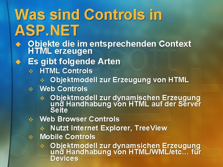 Was sind Controls in ASP. NET u u Objekte die im entsprechenden Context HTML