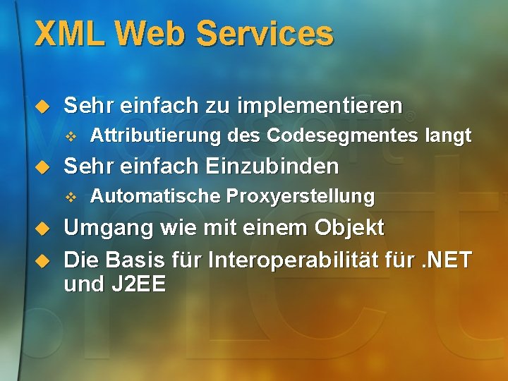 XML Web Services u Sehr einfach zu implementieren v u Sehr einfach Einzubinden v