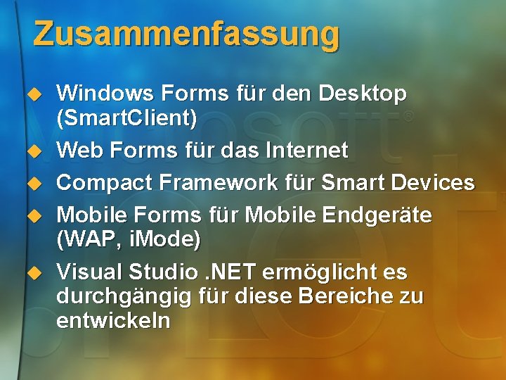 Zusammenfassung u u u Windows Forms für den Desktop (Smart. Client) Web Forms für