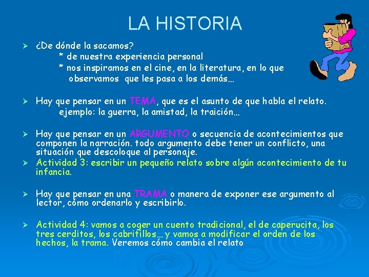 LA HISTORIA Ø ¿De dónde la sacamos? * de nuestra experiencia personal * nos