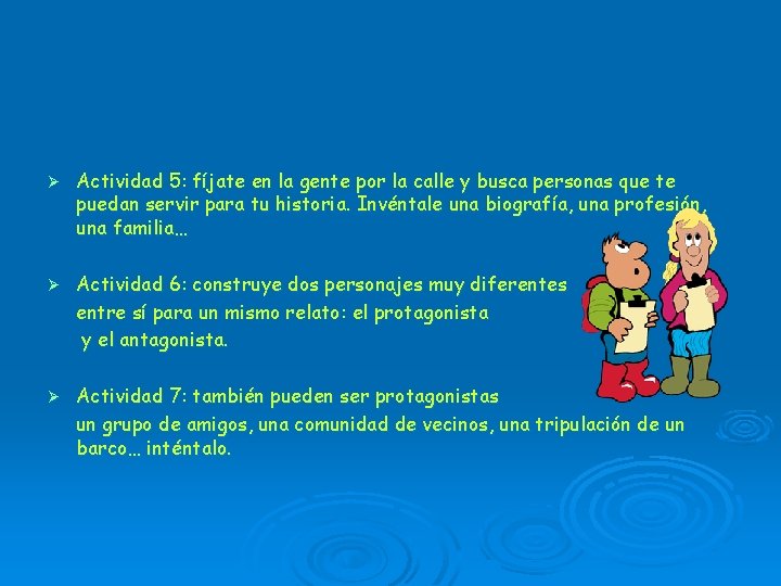 Ø Actividad 5: fíjate en la gente por la calle y busca personas que