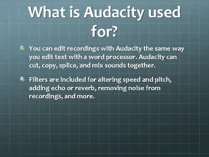 What is Audacity used for? You can edit recordings with Audacity the same way