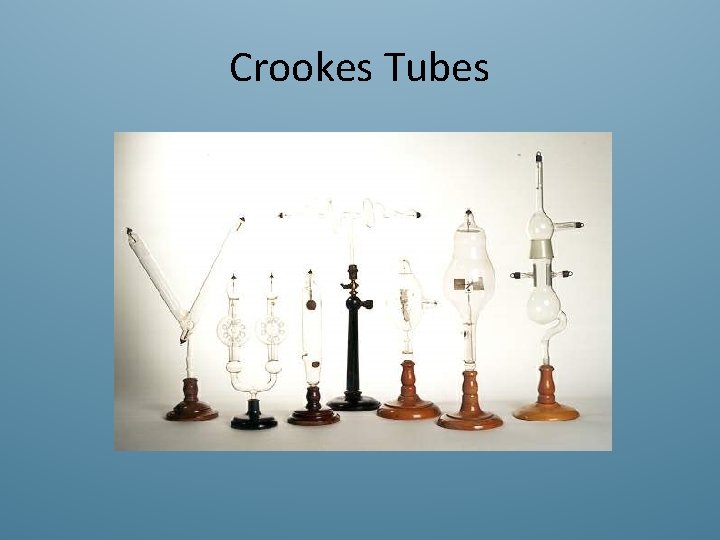 Crookes Tubes 