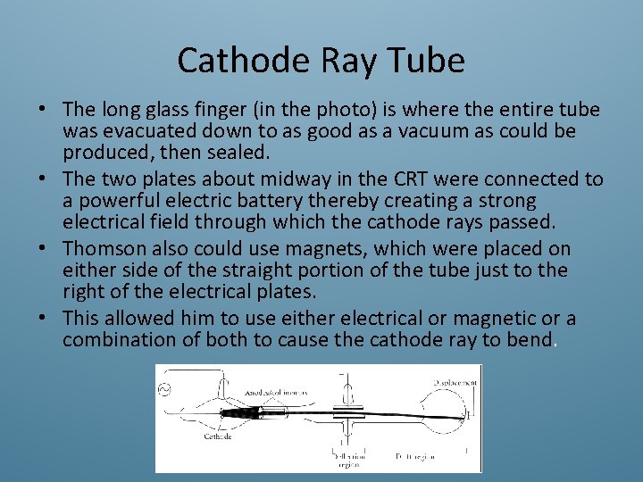 Cathode Ray Tube • The long glass finger (in the photo) is where the