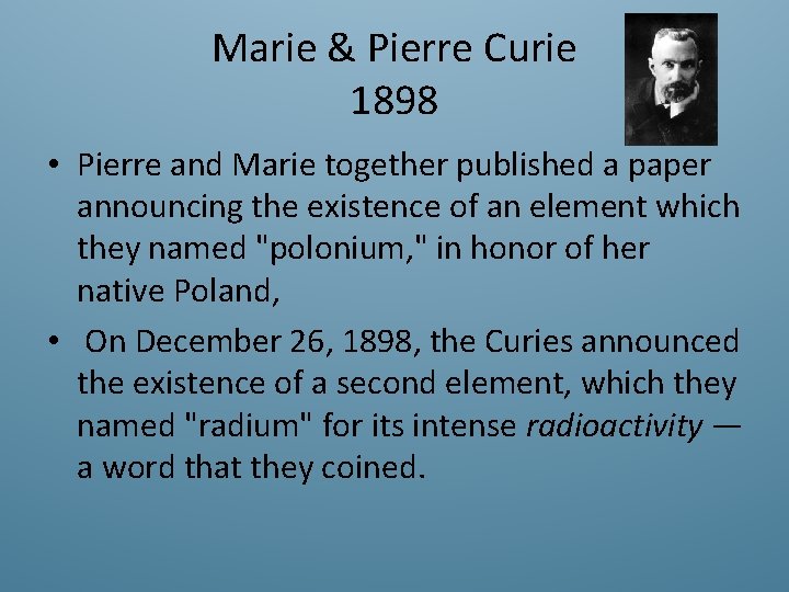 Marie & Pierre Curie 1898 • Pierre and Marie together published a paper announcing