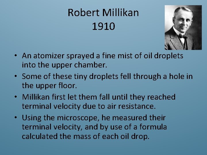 Robert Millikan 1910 • An atomizer sprayed a fine mist of oil droplets into