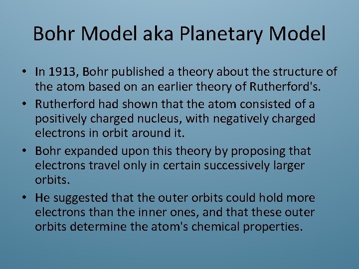 Bohr Model aka Planetary Model • In 1913, Bohr published a theory about the
