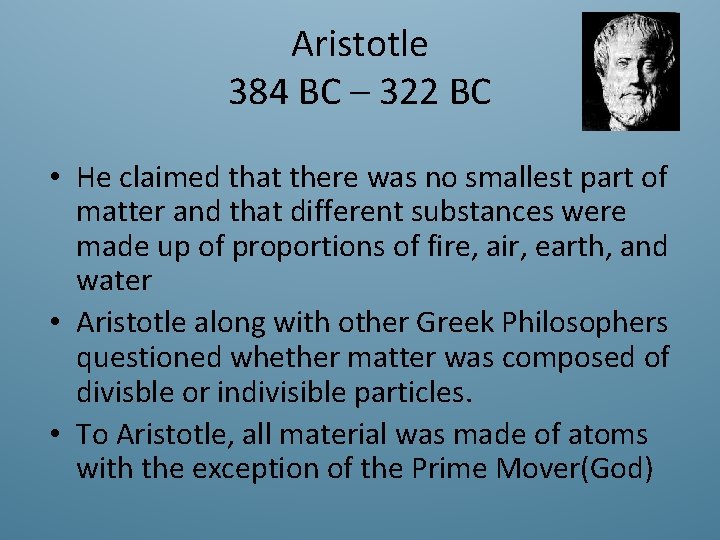 Aristotle 384 BC – 322 BC • He claimed that there was no smallest
