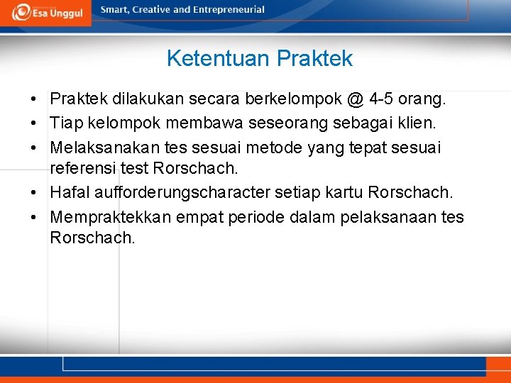 Ketentuan Praktek • Praktek dilakukan secara berkelompok @ 4 -5 orang. • Tiap kelompok