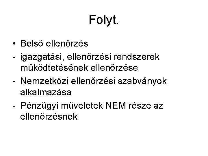 Folyt. • Belső ellenőrzés - igazgatási, ellenőrzési rendszerek működtetésének ellenőrzése - Nemzetközi ellenőrzési szabványok