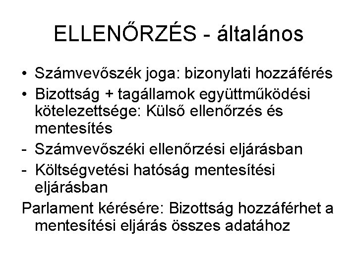 ELLENŐRZÉS - általános • Számvevőszék joga: bizonylati hozzáférés • Bizottság + tagállamok együttműködési kötelezettsége: