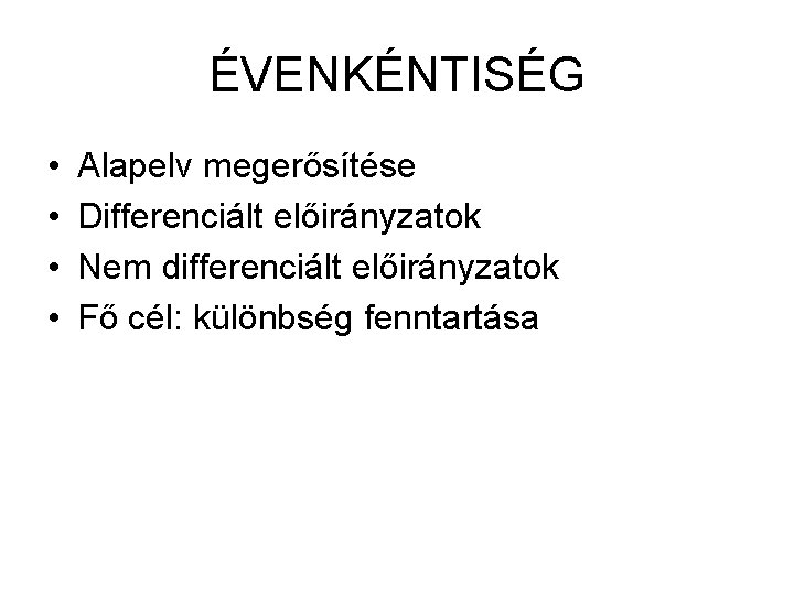 ÉVENKÉNTISÉG • • Alapelv megerősítése Differenciált előirányzatok Nem differenciált előirányzatok Fő cél: különbség fenntartása