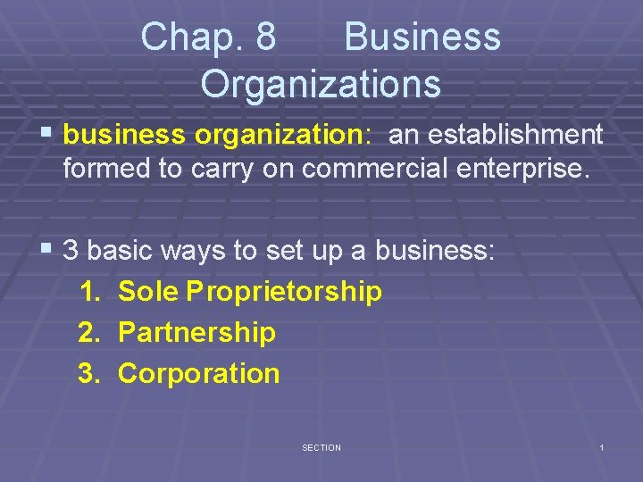 Chap. 8 Business Organizations § business organization: an establishment formed to carry on commercial