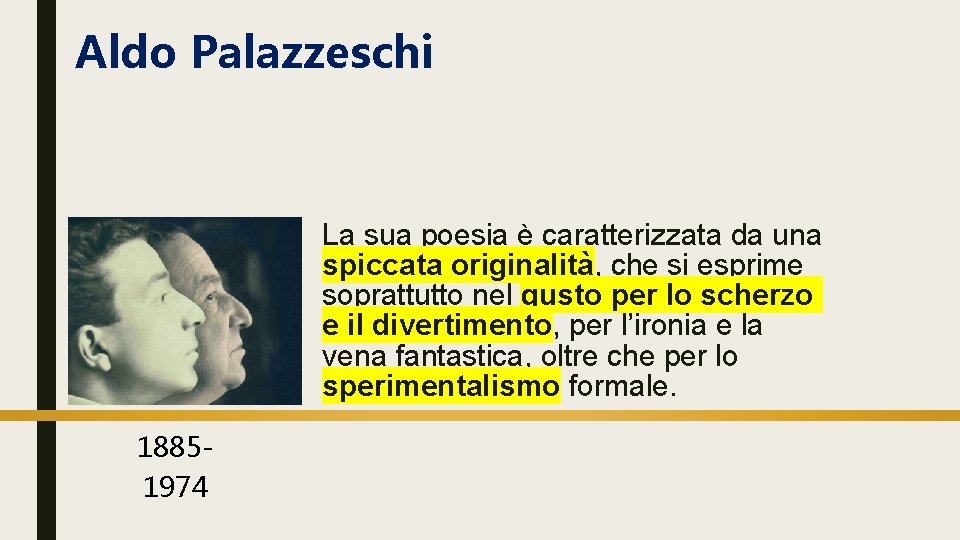 Aldo Palazzeschi La sua poesia è caratterizzata da una spiccata originalità, che si esprime